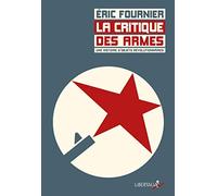 La Critique des armes: Une histoire d'objets révolutionnaires sous la IIIe République