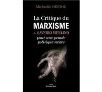 La critique du marxisme de Saverio Merlino pour une pensée politique neuve Michaëlle Destoc (Auteur)