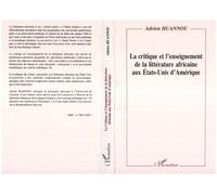 La critique et l'enseignement de la littérature africaine aux Etats-Unis dAmérique - - Adrien Huannou - L'harmattan - Livre