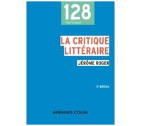 La critique littéraire 3ème édition - Jérôme Roger - Armand Colin - broché - Etude