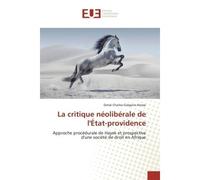 La critique néolibérale de l'État-providence Approche procédurale de Hayek et prospective d'une société de droit en Afrique - Dotsè Charles-Grégoire Alosse - Universitaires Europeennes - broché - Etud