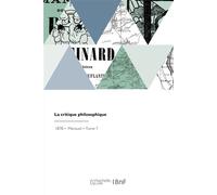 La critique philosophique Politique, scientifique, littéraire - Charles Renouvier - Hachette Bnf - broché - Livre
