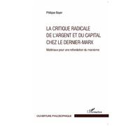 Philippe Bayer – La critique radicale de l'argent et du capital – Broché – L'Harmattan
