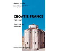 La Croatie et la France, 797-1997: douze siècles d'histoire