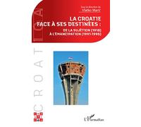 La Croatie face à ses destinées :: de la sujétion (1918) à l'émancipation (1991-1995)