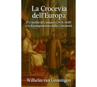La Crocevia dell’Europa: Il Concilio di Costanza (1414-1418) e la Ricomposizione della Cristianità