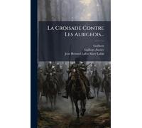 La Croisade Contre Les Albigeois...
