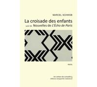 La Croisade des Enfants... Suivi de Nouvelles de L'Echo de Paris - Schowb Marcel - Waknine Marguerite - broché - Roman