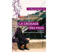 La croisade des fous: Yougoslavie, première guerre de la mondialisation