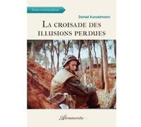 La croisade des illusions perdues Daniel Kunzelmann (Auteur)