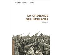 La Croisade des insurgés Uchronie - Thierry Maricourt - Ravin Bleu Eds - relié - Roman