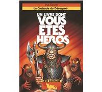 La Croisade du Désespoir Joe Dever (Auteur), Nicolas Grenier (Traduction), Brian Williams (Illustration)