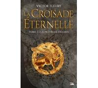 La Croisade Éternelle - Tome 1 - La Prêtresse Esclave
