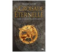 La Croisade Éternelle - Tome 1 - La Prêtresse Esclave