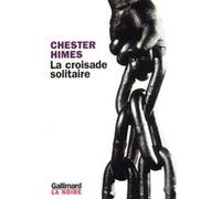 La croisade solitaire Chester Himes (Auteur), Janine Hérisson (Traduction)
