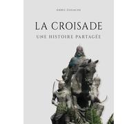 La Croisade - Une Histoire Partagée