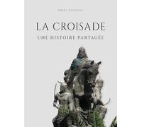 La croisade: Une histoire partagée
