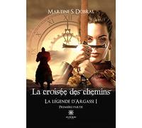 La croisée des chemins: La légende d'Argassi I: Première partie