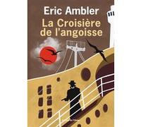 La Croisière de l'Angoisse Eric Ambler (Auteur)