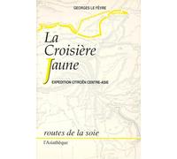 La Croisière Jaune - Expédition Citroën Centre-Asie