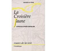 La Croisière Jaune - Expédition Citroën Centre-Asie