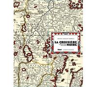 La Croisière Noire - Sur Les Traces De L'expédition Citroën Centre-Afrique