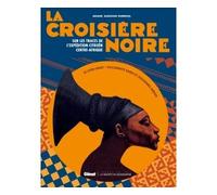 La Croisière Noire – Documents inédits : Expéditions Citroën en Centre-Afrique – Version classique