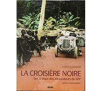 La Croisière noire: Sur la trace des explorateurs du XIXe
