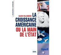 La Croissance américaine ou la main de l'Etat Comment l'Amérique keynesienne surclasse l'Europe néolibérale - Alain Villemeur - Seuil - broché - Etude
