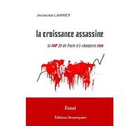 La Croissance assassine - La COP 21 de Paris n'y changera rien