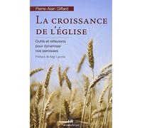 La croissance de l'Eglise : Outils et réflexions pour dynamiser nos paroisses