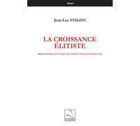 La croissance élitiste Proposition d’un nouvel indice sur les inégalités - Jean-Luc Stalon - Du Cygne Eds - broché - Essai
