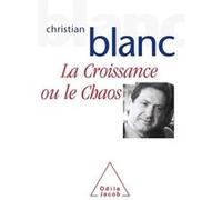 La Croissance ou le chaos Christian Blanc (Auteur)