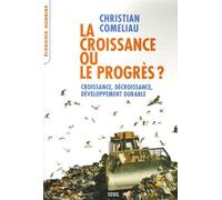La Croissance ou le Progrès ? Croissance, décroissance, développement durable