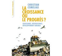 La Croissance ou le Progrès ? Croissance, décroissance, développement durable