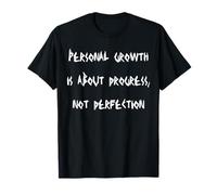 La Croissance personnelle est Une Question de progrès, Pas de Perfection T-Shirt
