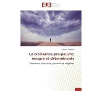 La croissance pro-pauvre: mesure et déterminants Caroline Cleppert (Auteur)