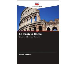 La Croix à Rome: Études sur l'Épître aux Romains