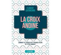 La croix andine - Comment se libérer des 5 grandes peurs de l'être humain ?