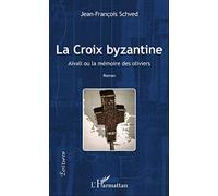 Jean-François Schved – La Croix Byzantine – Aïvali ou la mémoire des oliviers – Broché