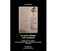 La croix celtique et le croissant: Histoire secrète des rapports entre le néofascisme italien et le monde arabo-musulman