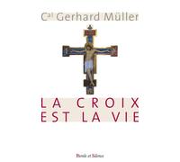 La croix c'est la vie - Gerhard Muller - Parole Et Silence Eds - broché - Essai