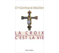 La Croix, C'est La Vie - Méditations Sur La Passion Et La Pâque De Jésus