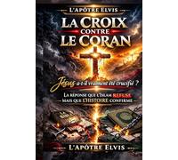 LA CROIX CONTRE LE CORAN: Jésus a-t-il vraiment été crucifié?