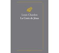 La Croix de Jésus - Louis Chardon - Belles Lettres - broché - Essai