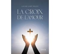 La Croix de l'Amour - Louise Lobé Ndiaye - Verone Eds - broché - Essai
