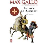 La Croix De L'occident Intégrale 2 Volumes - Par Ce Signe Tu Vaincras - Paris Vaut Bien Une Messe