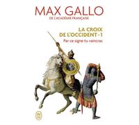 La Croix de l'Occident Par ce signe tu vaincras - Max Gallo - J'ai Lu - Poche - Roman