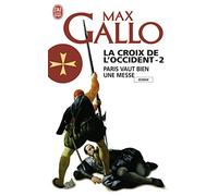 La Croix De L'occident - Tome 2 - Paris Vaut Bien Une Messe