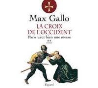 La Croix de l'Occident, tome 2 Max Gallo (Auteur)